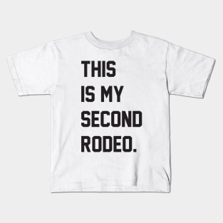 This is my second rodeo." in plain white letters - cos you're not the noob, but barely Kids T-Shirt